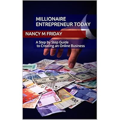Millionaire Entrepreneur Today: A Step by Step Guide to Creating an Online Business