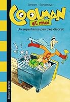 Coolman Et Moi, Un Superheros Pas Tres Discret - T1 2747039390 Book Cover