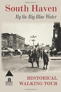 South Haven By the Big Blue Water: Historical Walking Tour