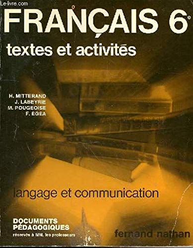 FRANCAIS 6e   TEXTES ET ACTIVITES   LANGAGE ET COMMUNICATION   DOCUMENTS PEDAGOGIQUES RESERVES A MM. LES PROFESSEURS