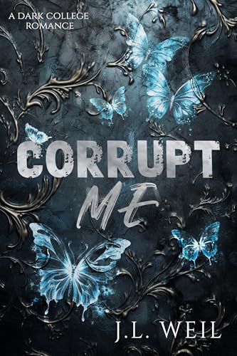 Corrupt Me: A Dark College Romance