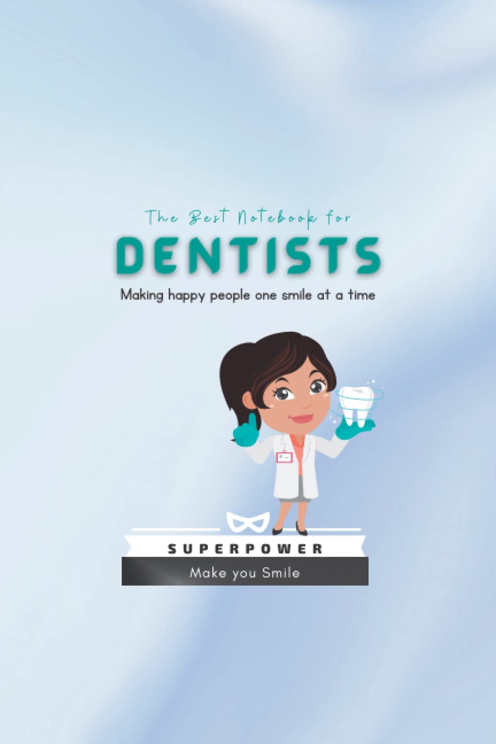 The Best Notebook for Dentists: Making Happy People One Smile At a Time