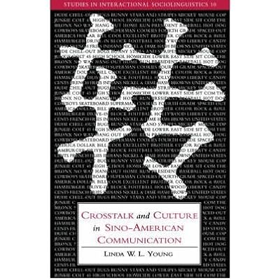 CrossTalk and Culture in Sino-American Communication[ CROSSTALK AND CULTURE IN SINO-AMERICAN COMMUNICATION ] By Young, Linda W. L. ( Author )Feb-13-2006 Paperback [ CROSSTALK AND CULTURE IN SINO-AMERICAN COMMUNICATION[ CROSSTALK AND CULTURE IN SINO-AMERICAN COMMUNICATION ] BY YOUNG, LINDA W. L. ( AUTHOR )FEB-13-2006 PAPERBACK ] By Young, Linda W. L. ( Author ) ( Paperback ) Feb-2006