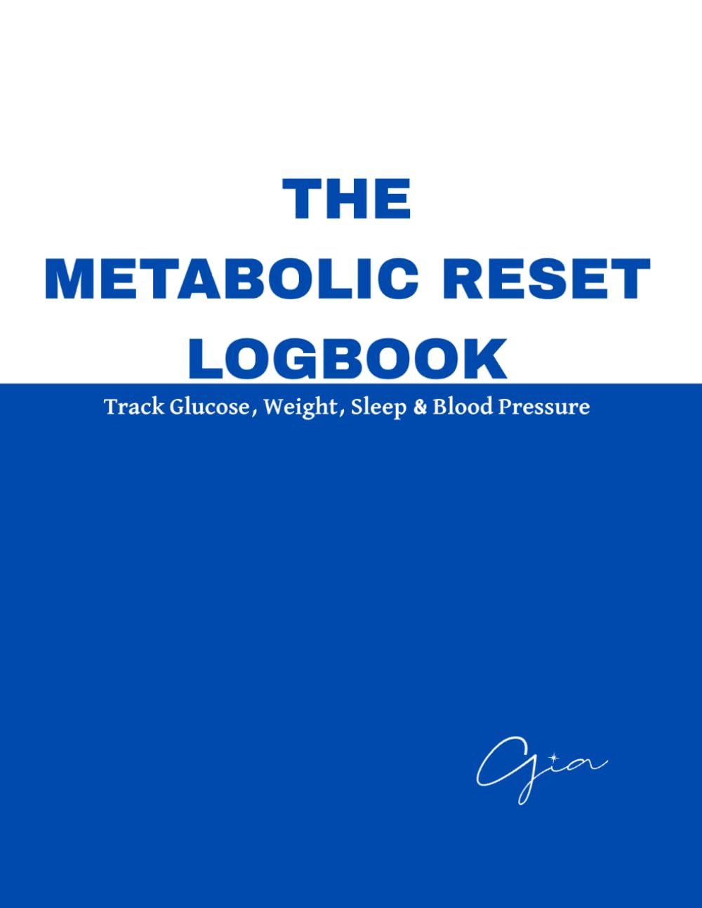 The Metabolic Reset Logbook: Track Glucose, Weight, Sleep & Blood Pressure