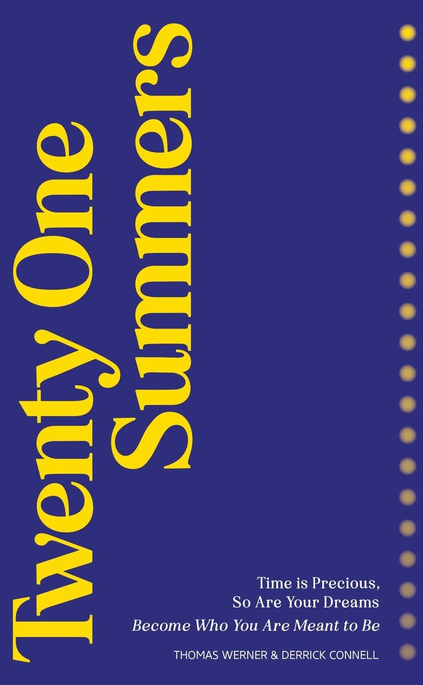 Twenty One Summers: Time Is Precious, So Are Your Dreams, Become Who You Are Meant To Be