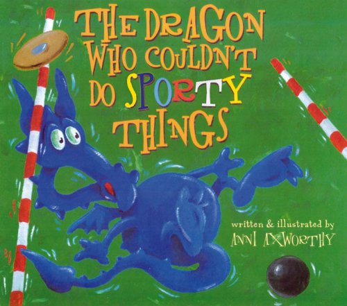 The Dragon Who Couldn't Do Sporty Things Axworthy, Anni