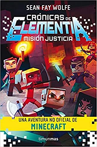 Crónicas de Elementia nº 01/03 Misión justicia: Una aventura no oficial de Minecraft: 1 (Fantasía)