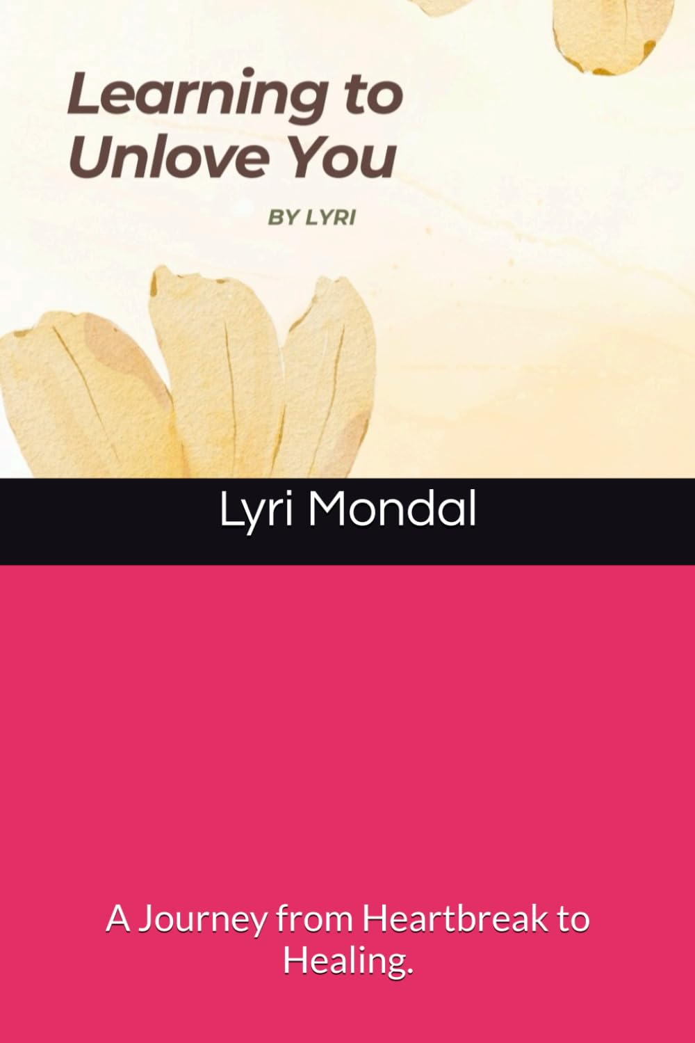Learning to Unlove You: A Journey from Heartbreak to Healing.