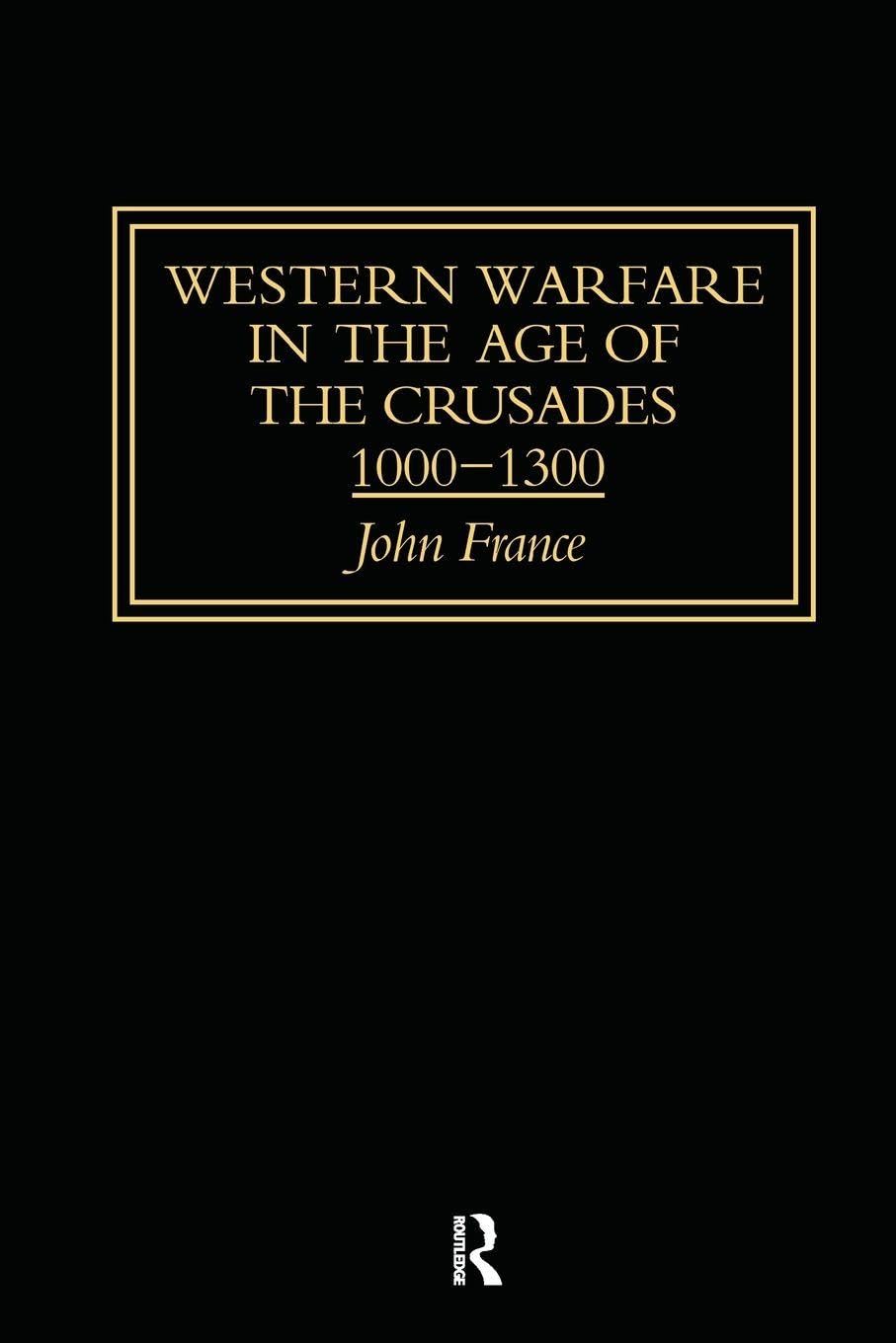 Western Warfare in the Age of the Crusades 1000. France**