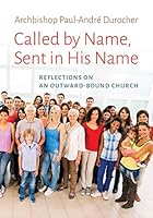 Called by Name, Sent in His Name: Reflections on an Outward-Bound Church 2896885609 Book Cover
