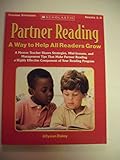 Partner Reading: A Way to Help All Readers Grow: A Mentor Teacher Shares Strategies, Mini-Lessons, and Management Tips That Make Partner Reading a Highly Effective Component of Your Reading Program