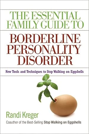 Book cover The Essential Family Guide to Borderline Personality Disorder: New Tools and Techniques to Stop Walking on Eggshells