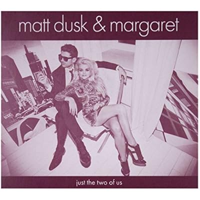 Matt Dusk & Margaret: Just The Two Of Us