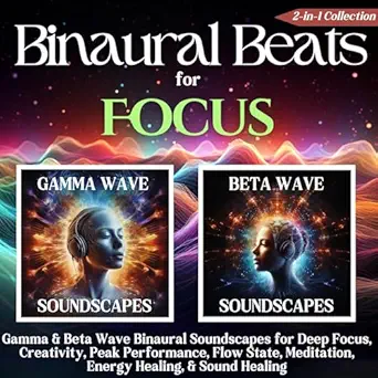 Binaural Beats for Focus: 2-in-1 Collection: Gamma & Beta Wave Bi...