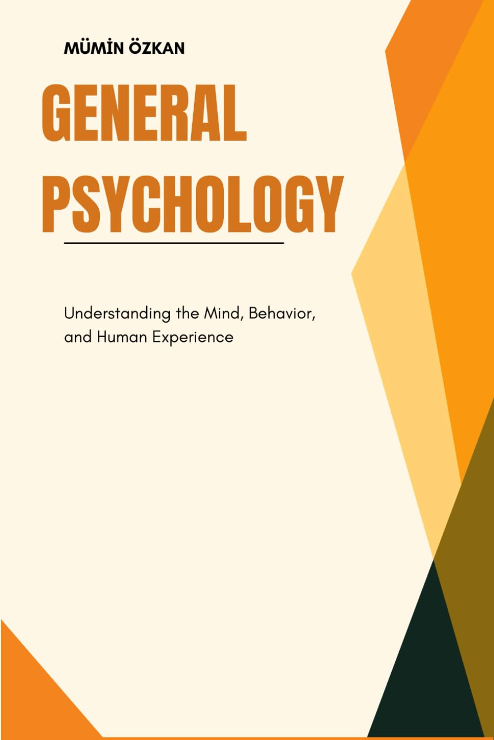 General Psychology: Understanding the Mind, Behavior, and Human Experience