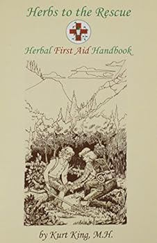 By Master Herbalist Kurt King - Herbs to the Rescue - Herbal First Aid Handbook (1905-07-16) [Paperback]