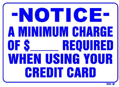 NOTICE A MINIMUM CHARGE OF $___ REQUIRED WHEN USING YOUR CREDIT CARD 10x14 Heavy Duty Plastic Sign