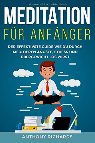Meditation für Anfänger: Achtsamkeit Esoterik und Chakra Öffnung. Wie sie Schritt für Schritt Me Meditation für Anfänger: Achtsamkeit Esoterik und Chakra Öffnung. Wie sie Schritt für Schritt Me