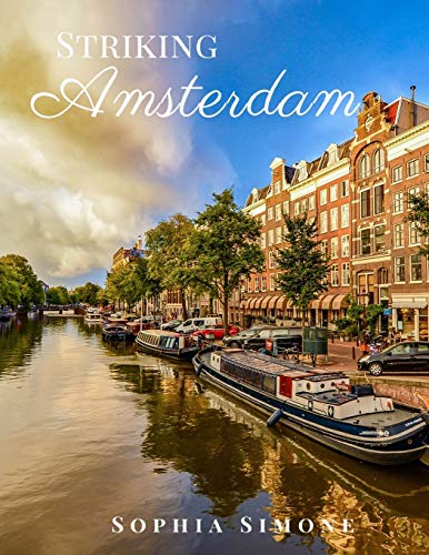 Striking Amsterdam: A Beautiful Picture Book Photography Coffee Table Photobook Travel Tour Guide