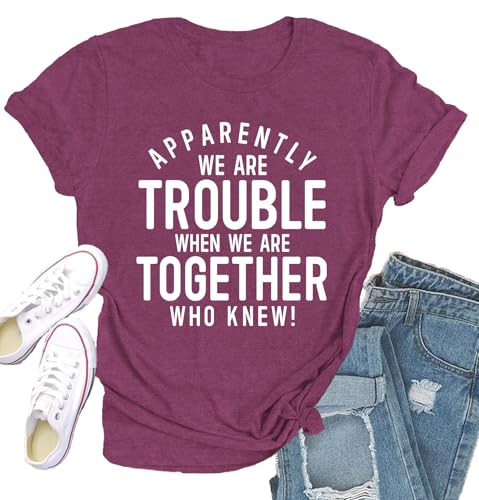 Qskall Best Friend Shirts for Women Bestie Tshirt Apparently We are Trouble When We are Together Who Knew Tee Tops DarkRed