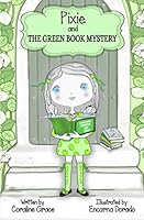 Pixie And The Green Book Mystery: Color Edition 1073732592 Book Cover