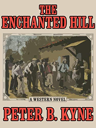 The Enchanted Hill: A Classic Western Novel