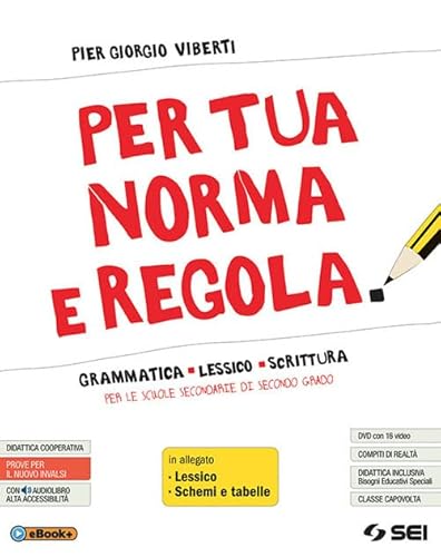 9788805077281 Per tua norma e regola. Grammatica lessico scrittura. Con Lessico. Con Schemi e tabelle. Per le Scuole superiori. Con ebook. Con espansione online. Con DVD-ROM