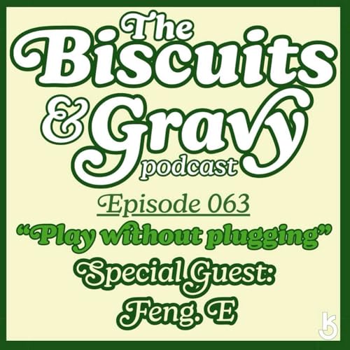 B&G Ep. 063 - "Play without Plugging" feat. Feng E.