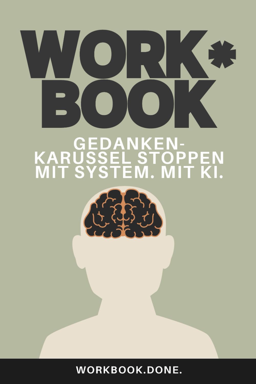 Gedankenkarussell stoppen und inneren Frieden finden.: Selbstcoaching für Klarheit, Gelassenheit und mentale Freiheit (mit KI-Unterstützung & 7-Tage-Challenge) (Workbook.Done.)