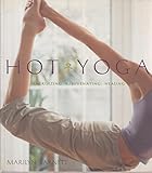 Hot Yoga: Energizing, Rejuvenating, Healing