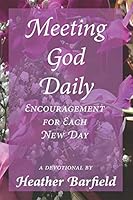 Meeting God Daily: Encouragement for Each New Day 1795735147 Book Cover