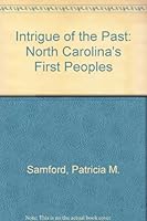 Intrigue of the Past: North Carolina's First Peoples 0944913024 Book Cover