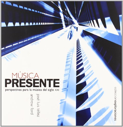 Musica Presente: Perspectivas para la Musica del Siglo XXI