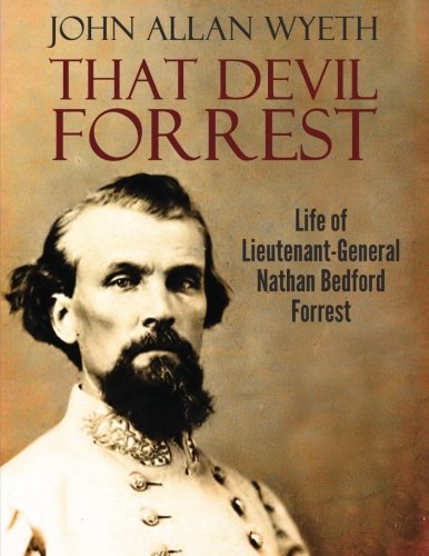 That Devil Forrest: Life of General Nathan Bedford Forrest