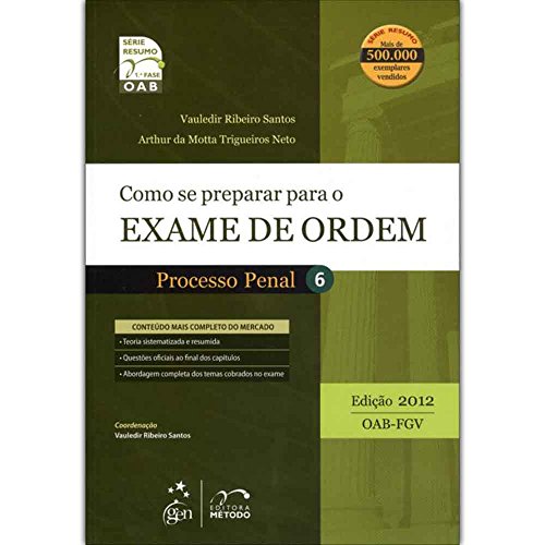 Como Se Preparar Para o Exame de Ordem - Processo Penal Volume 6 - Série Resumo 1ª Fase Oab