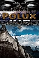 Polux - T4 : Les êtres du chaos (Polux - Ados) 2897333154 Book Cover