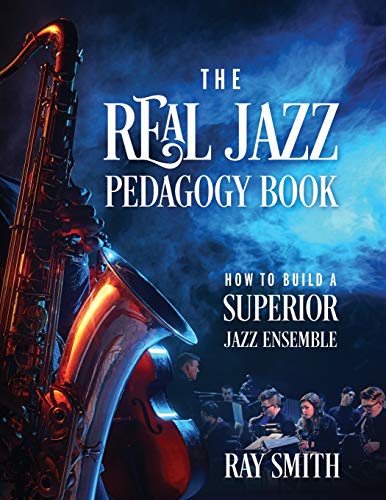 The Real Jazz Pedagogy Book: How to Build a Superior