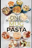  ONE MUG PASTA: 14 microwave recipes