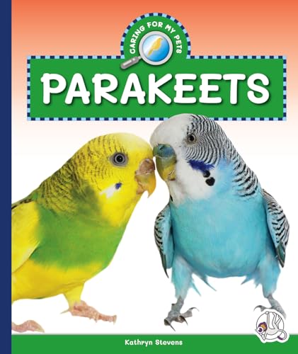 Parakeets (Caring for My Pets)