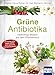 Produktbild Grüne Antibiotika. Heilkräftige Medizin aus dem Pflanzenreich: Wirksame Hilfe gegen MRSA und resistente Krankenhauskeime