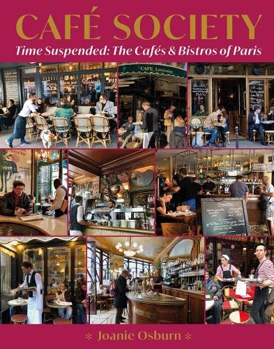 Cafe Society: Time Suspended, the Cafés & Bistros of Paris