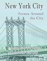 New York City Scenes Around the City V1: Coloring Book For Grown Ups (New York City Coloring Books for Adults) (Volume 1) 1530695740 Book Cover