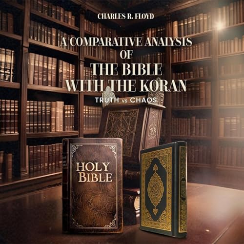 A Comparative Analysis of the Bible with the Koran (Written by Charles R Floyd) episode artwork