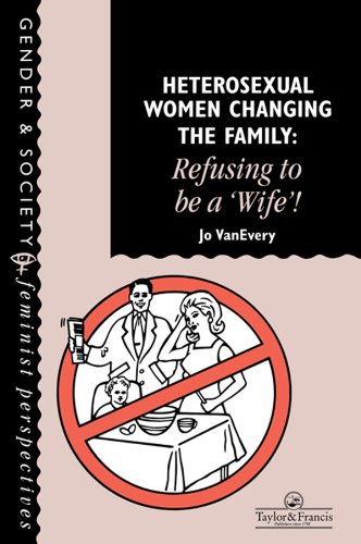 Heterosexual Women Changing The Family: Refusing To Be A "Wife"!