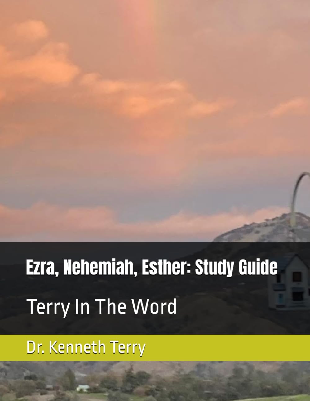 Ezra, Nehemiah, Esther: Study Guide: Terry In The Word