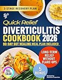 Quick Relief Diverticulitis Cookbook: 3-Stage Gut Healing Plan with Soothing Recipes for Gentle & Calm Recovery and Long-Term Relief Without Flare-Ups