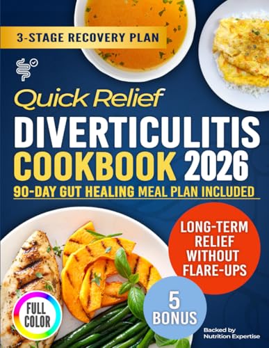 Quick Relief Diverticulitis Cookbook: 3-Stage Gut Healing Plan with Soothing Recipes for Gentle & Calm Recovery and Long-Term Relief Without Flare-Ups