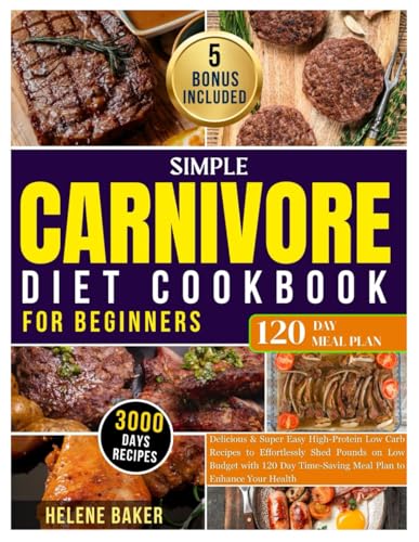 Simple Carnivore Diet Cookbook for Beginners: Delicious & Super Easy High-Protein Low-Carb Recipes to Effortlessly Shed Pounds on Low Budget with 120 ... Enhance Your Health and Weight Loss Journey image 2