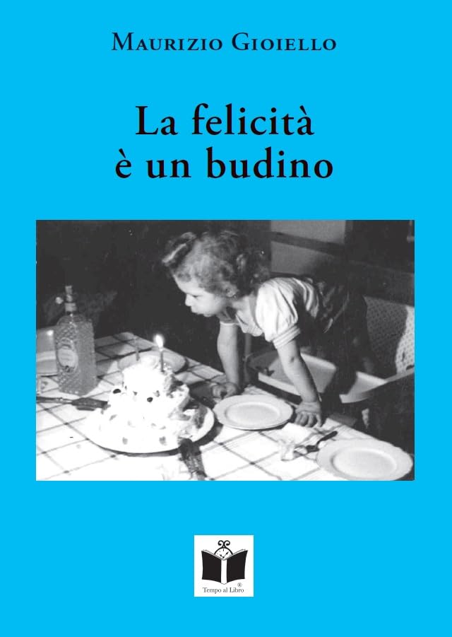 La felicità è un budino. Stati di precaria felicità