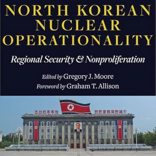 North Korean Nuclear Operationality: Regional Security and Nonproliferation